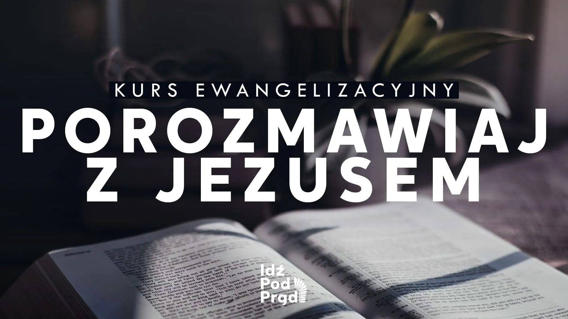 Okładka kursu ewangelizacyjnego Porozmawiaj z Jezusem - otwarta Biblia w ciepłym świetle.