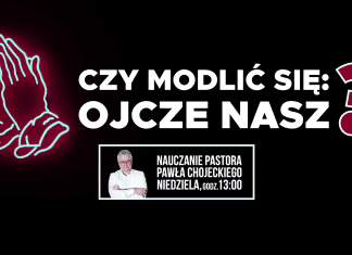 Czy modlić się Ojcze Nasz? TWITTEROWY SKRÓT nauczania pastora Pawła Chojeckiego 15.07.2018 #Megakosciol #IPPTV #IPPTV #Megakosciol