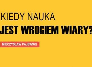 Kiedy nauka jest wrogiem wiary?