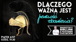 Dlaczego ważna jest pewność zbawienia? Pastor Paweł Chojecki, WARSZTATY BIBLIJNE